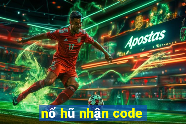 nổ hũ nhận code