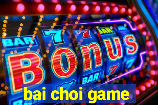 bai choi game