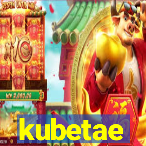 kubetae