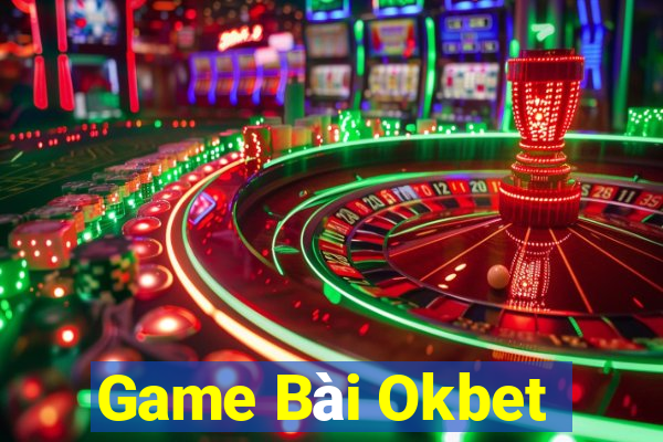 Game Bài Okbet