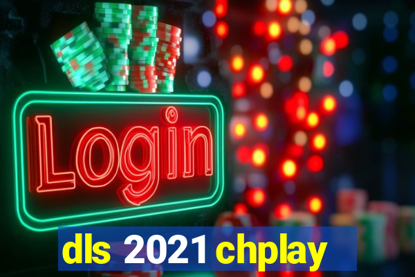 dls 2021 chplay