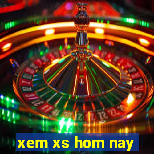 xem xs hom nay