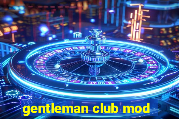 gentleman club mod