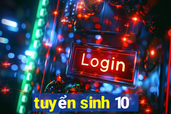 tuyển sinh 10