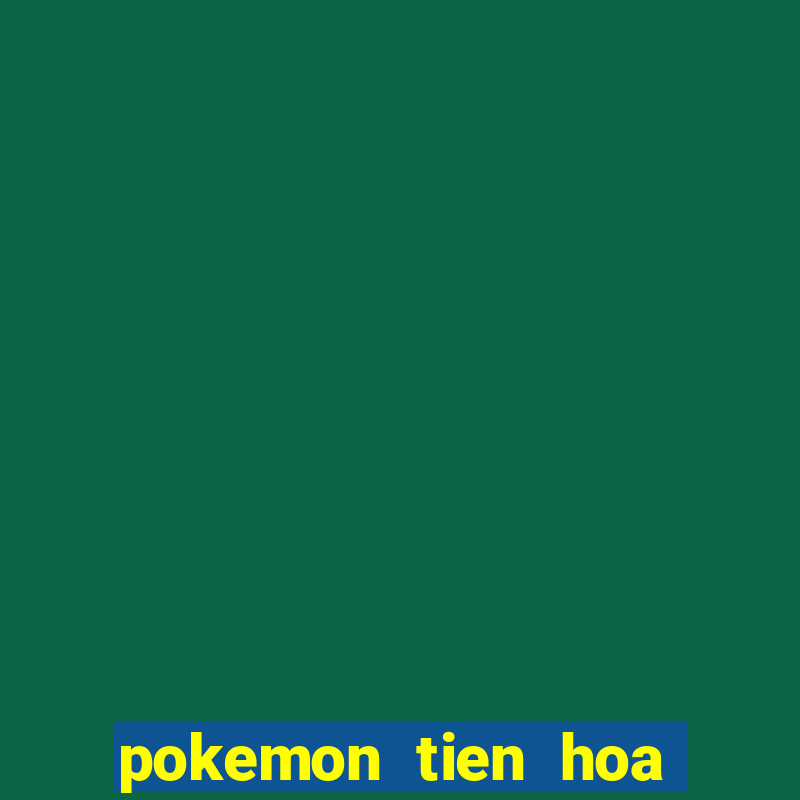 pokemon tien hoa mega tap 1