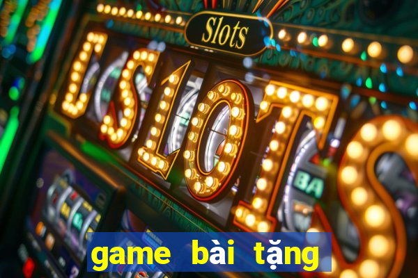 game bài tặng vốn khởi nghiệp