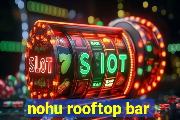 nohu rooftop bar