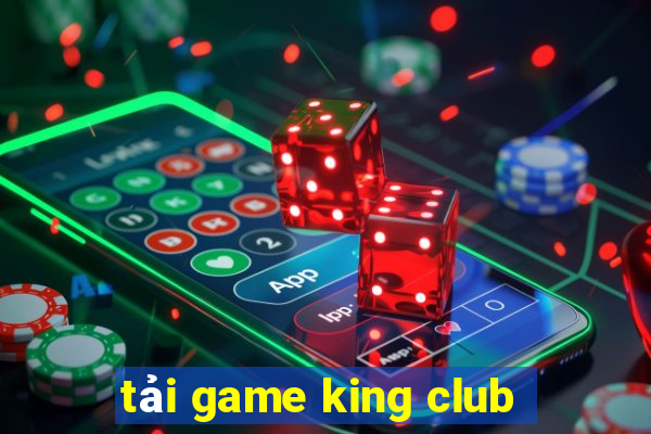 tải game king club