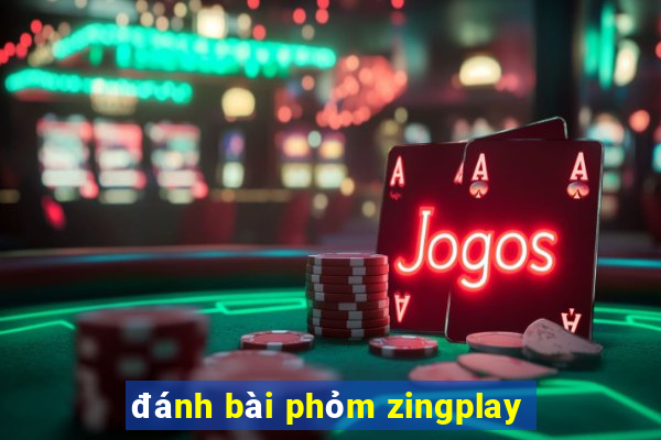 đánh bài phỏm zingplay