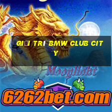 Giải trí BMW Club City