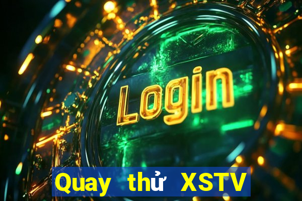 Quay thử XSTV hôm nay