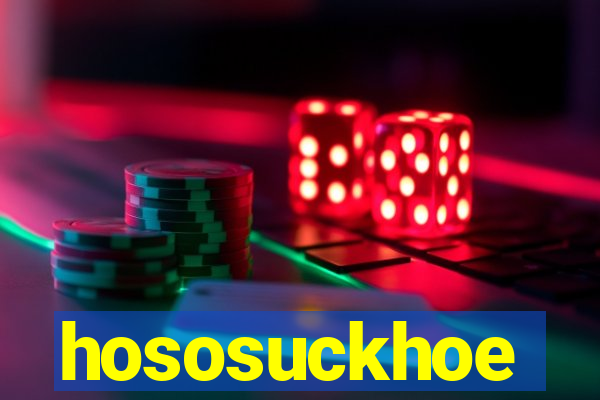 hososuckhoe