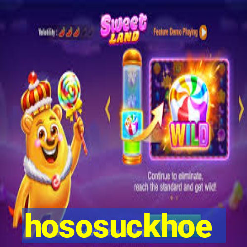 hososuckhoe