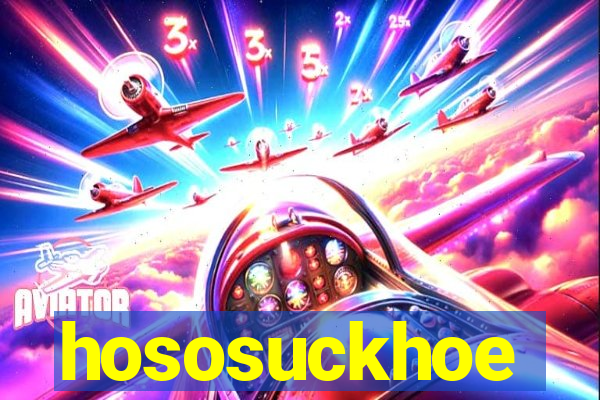 hososuckhoe