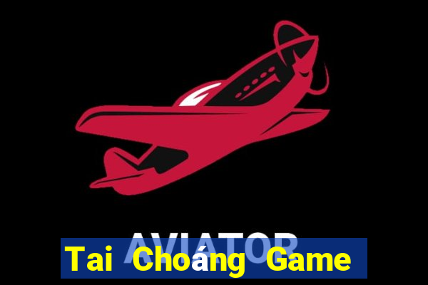 Tai Choáng Game Bài Nhất Vip