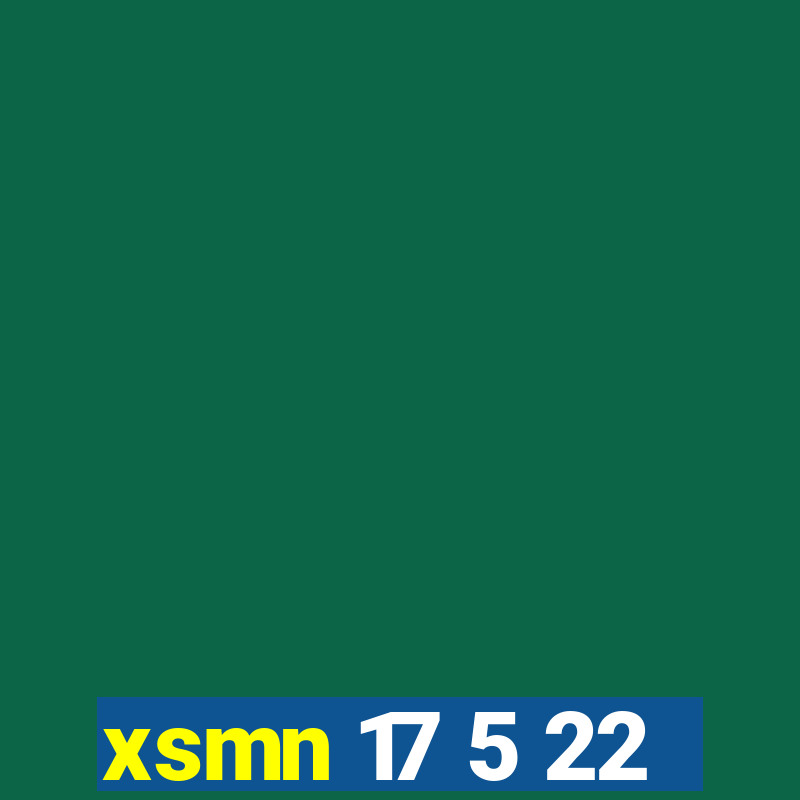 xsmn 17 5 22