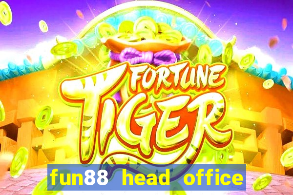 fun88 head office contact number