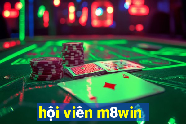 hội viên m8win