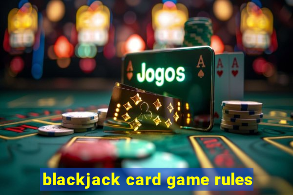 blackjack card game rules