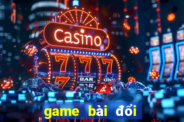 game bài đổi thưởng webdoithuong