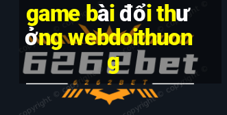 game bài đổi thưởng webdoithuong