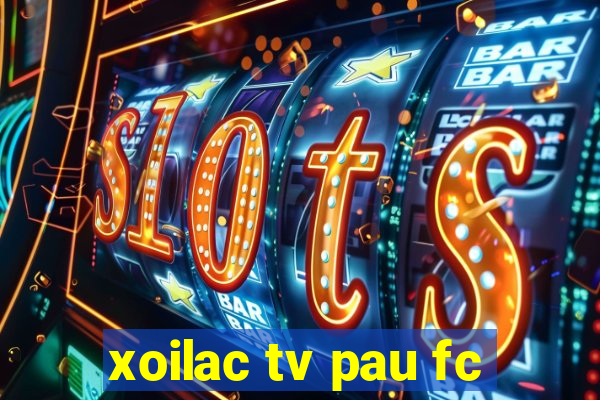 xoilac tv pau fc