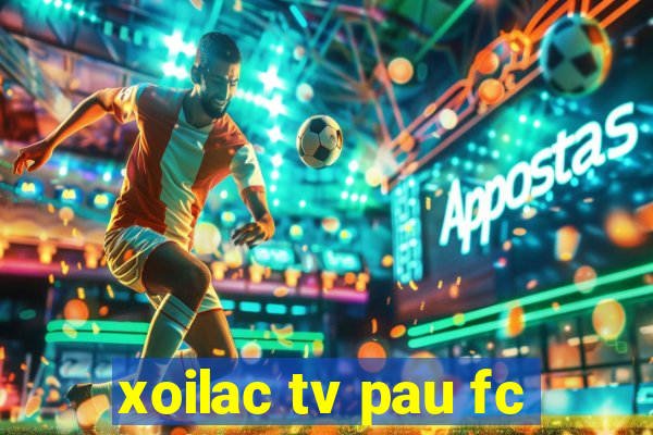 xoilac tv pau fc