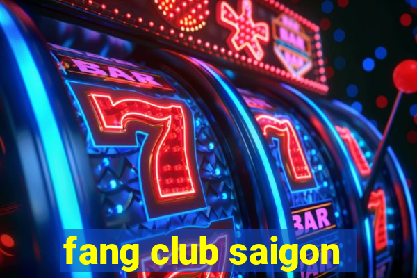 fang club saigon