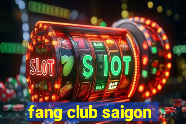 fang club saigon