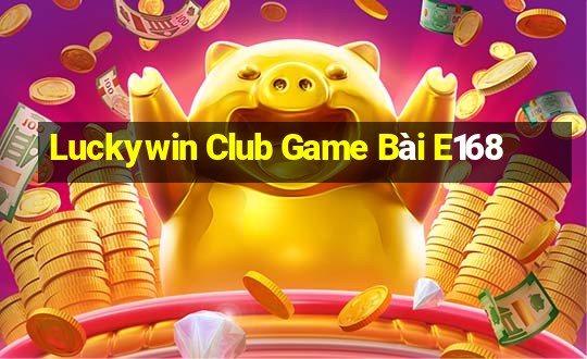 Luckywin Club Game Bài E168