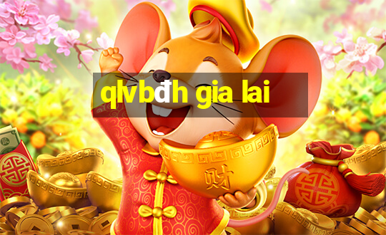 qlvbđh gia lai