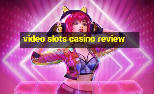 video slots casino review