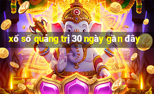 xổ số quảng trị 30 ngày gần đây