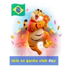 skin oc gacha club đẹp