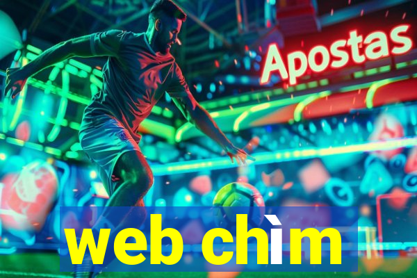 web chìm