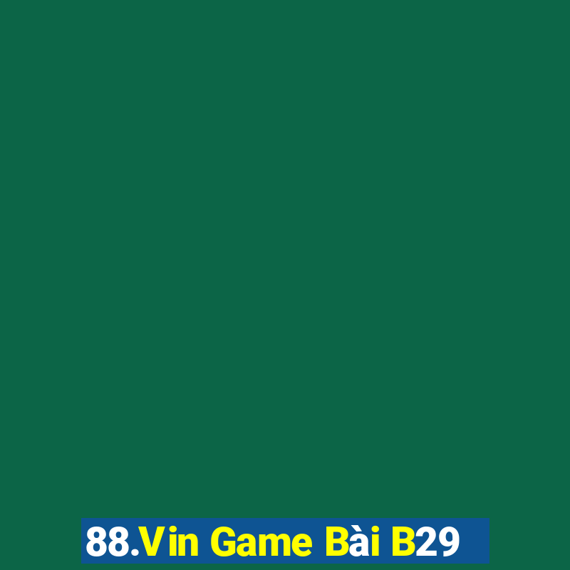 88.Vin Game Bài B29