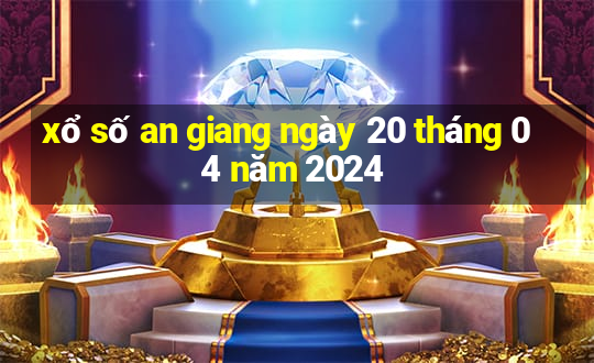 xổ số an giang ngày 20 tháng 04 năm 2024