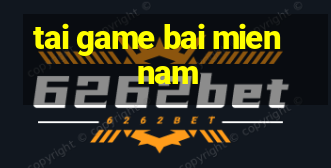 tai game bai mien nam