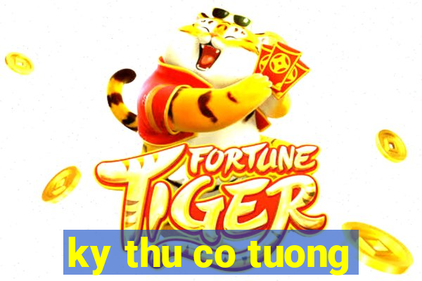 ky thu co tuong