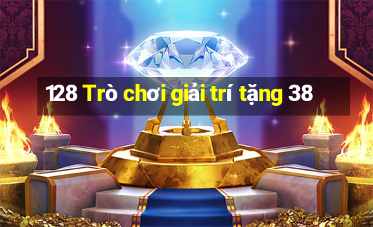 128 Trò chơi giải trí tặng 38