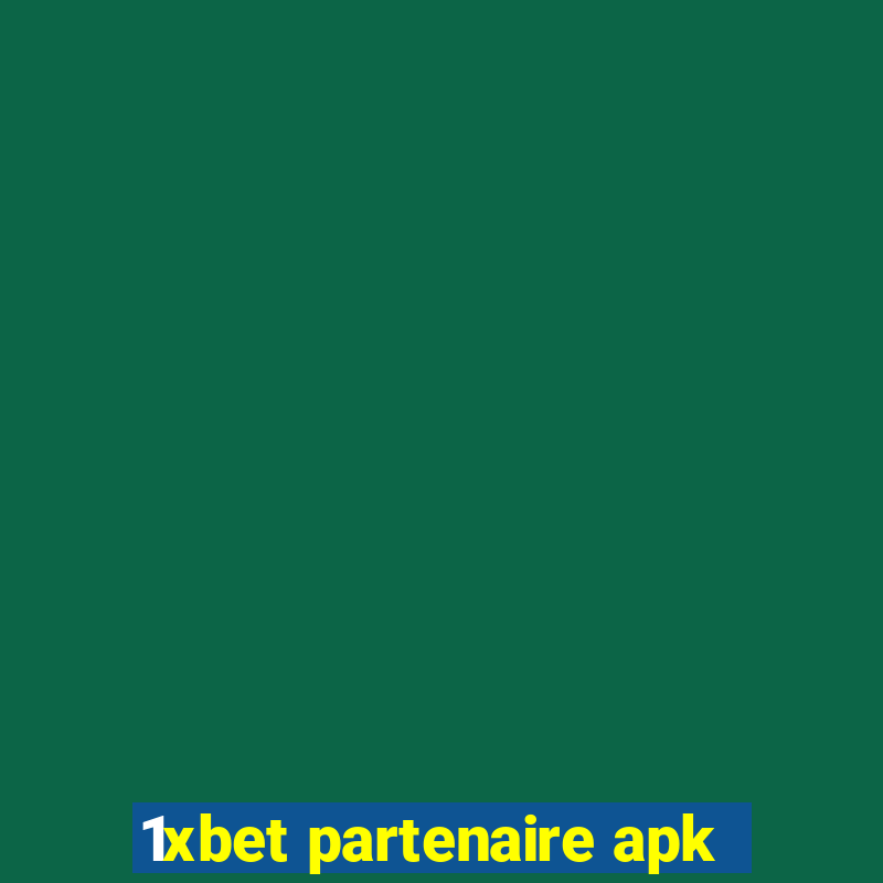 1xbet partenaire apk