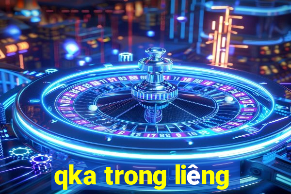 qka trong liêng