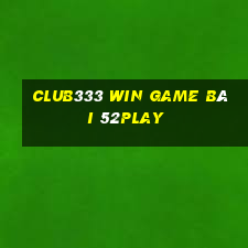 Club333 Win Game Bài 52Play