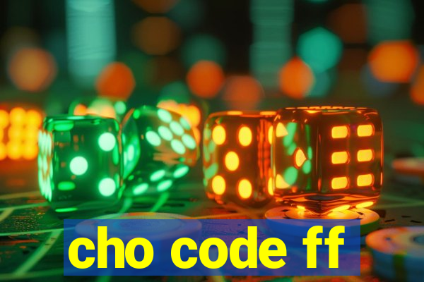 cho code ff