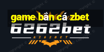 game bắn cá zbet