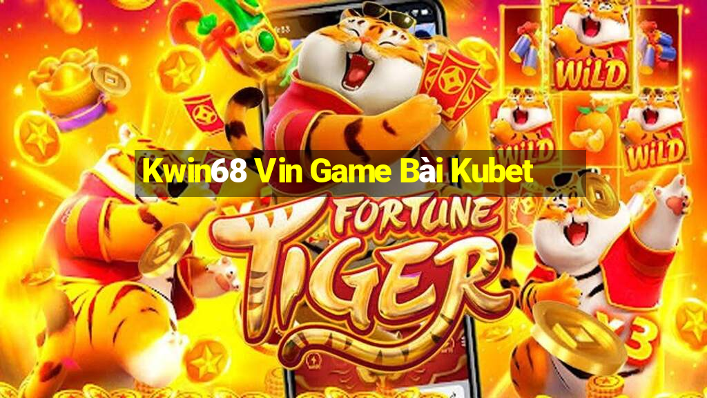 Kwin68 Vin Game Bài Kubet