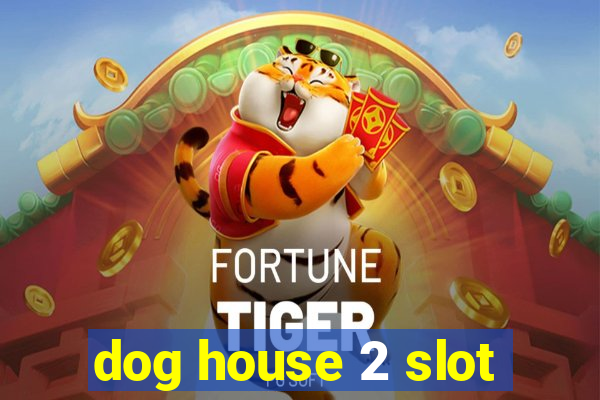 dog house 2 slot