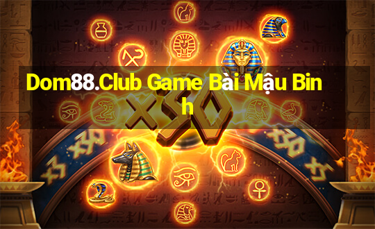 Dom88.Club Game Bài Mậu Binh