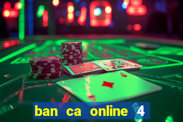 ban ca online 4 nguoi choi