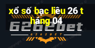 xổ số bạc liêu 26 tháng 04